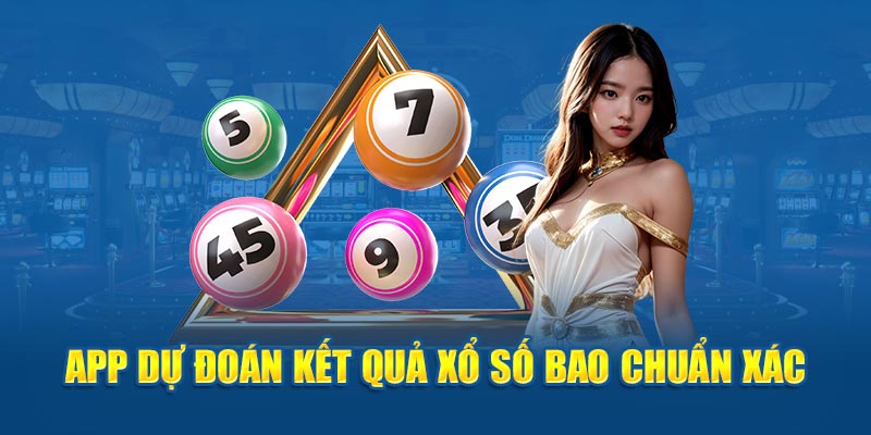 App dự đoán kết quả xổ số bao chuẩn xác 