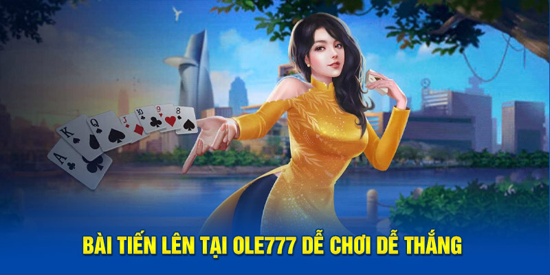 Bài Tiến Lên Tại OLE777 Dễ Chơi Dễ Thắng