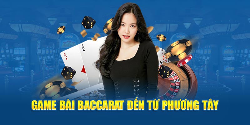 Game bài baccarat đến từ phương Tây 