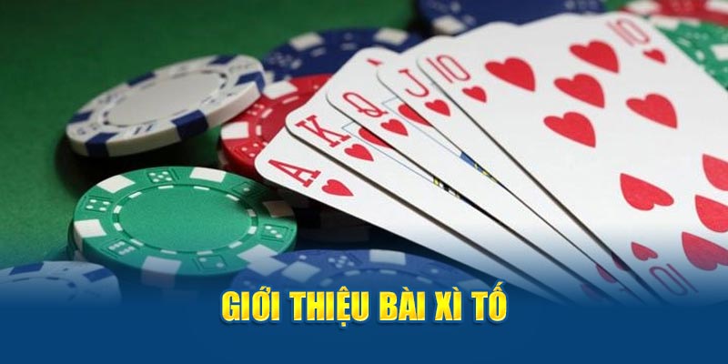 Giới thiệu bài Xì Tố