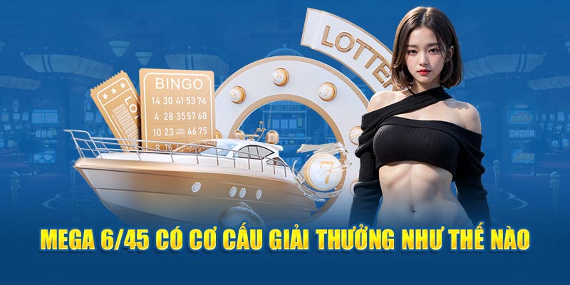 Mega 6/45 có cơ cấu phần thưởng như thế nào