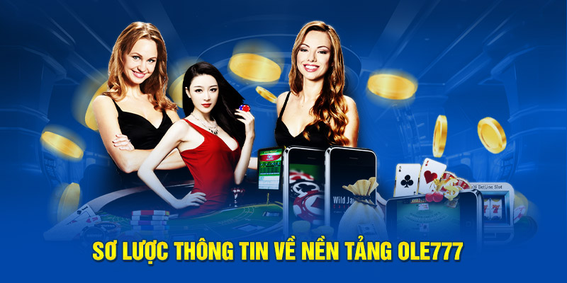 Sơ lược thông tin về nền tảng OLE777