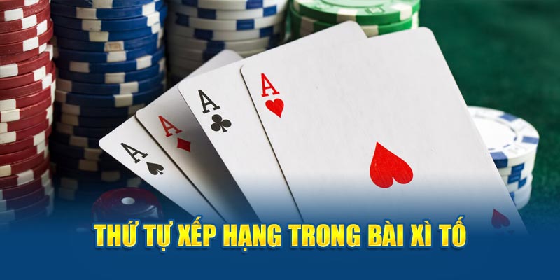 Thứ tự xếp hạng hand bài trong bài xì tố