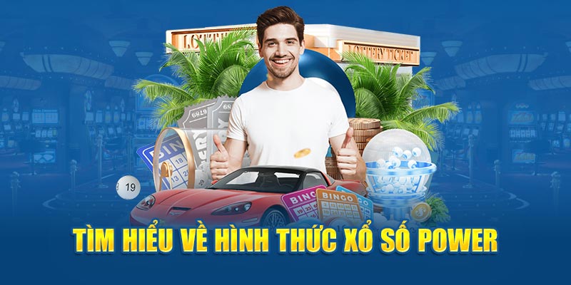 Tìm hiểu về hình thức xổ số Power  