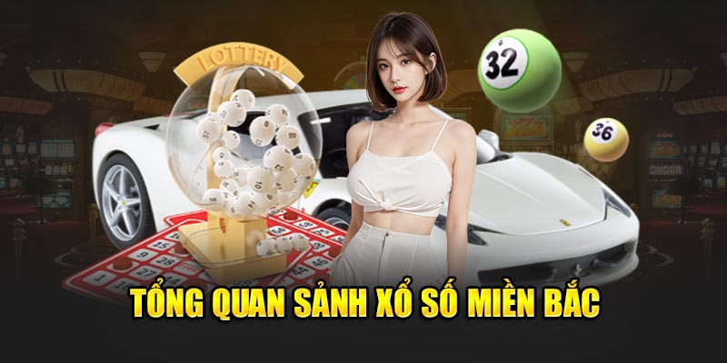 Tổng quan sảnh xổ số miền Bắc